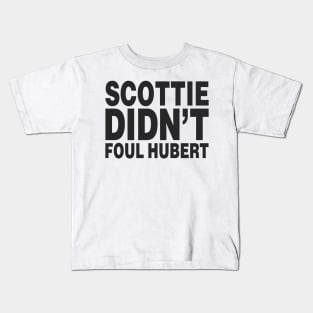 SCOTTIE DIDN'T FOUL HUBERT (Scottie Pippen) Kids T-Shirt